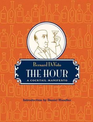 Cover of the book The Hour: A Cocktail Manifesto by Barbara Gowdy