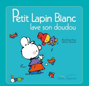 Book cover of Petit Lapin Blanc lave son doudou