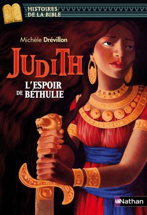 Cover of the book Judith, l'espoir de Béthulie - Histoires de la Bible - Dès 11 ans by Chris Loblaw