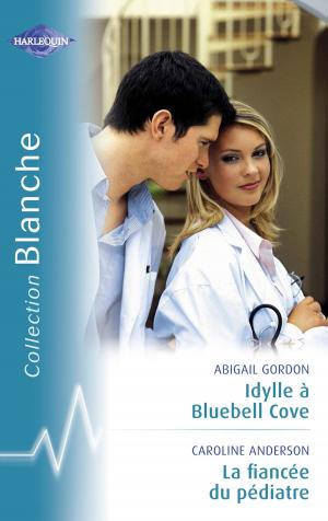 Book cover of Idylle à Bluebell Cove - La fiancée du pédiatre (Harlequin Blanche)