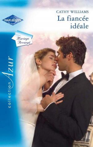 Cover of the book La fiancée idéale by Angela Bissell