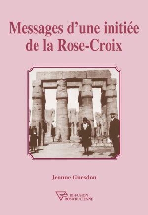 Book cover of Messages d'une initiée de la Rose-Croix