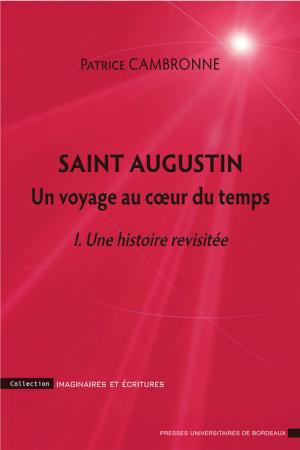 Cover of the book Saint Augustin. Un voyage au coeur du temps by Delphine Chedaleux