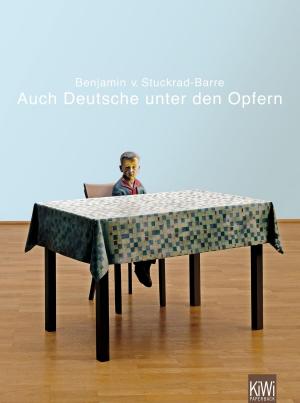 Cover of the book Auch Deutsche unter den Opfern by Benjamin v. Stuckrad-Barre