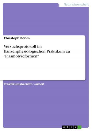 Cover of the book Versuchsprotokoll im flanzenphysiologischen Praktikum zu 'Plasmolyseformen' by Holger Weber