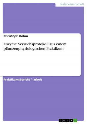 Cover of the book Enzyme. Versuchsprotokoll aus einem pflanzenphysiologischen Praktikum by Marlen Berg