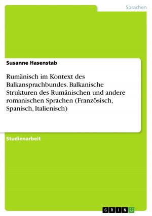 Cover of the book Rumänisch im Kontext des Balkansprachbundes. Balkanische Strukturen des Rumänischen und andere romanischen Sprachen (Französisch, Spanisch, Italienisch) by Hauke Twardzik