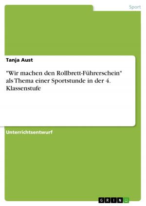 Cover of the book 'Wir machen den Rollbrett-Führerschein' als Thema einer Sportstunde in der 4. Klassenstufe by Alexia Soraia Pimenta Gomes Zonca