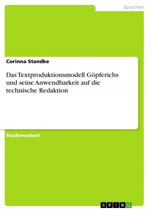 Cover of the book Das Textproduktionsmodell Göpferichs und seine Anwendbarkeit auf die technische Redaktion by Michael Helten