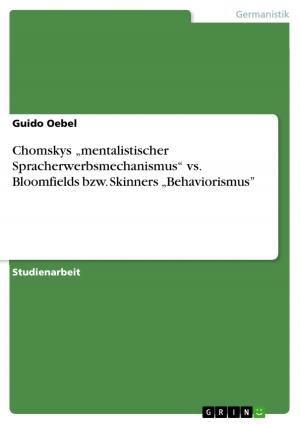 Cover of the book Chomskys 'mentalistischer Spracherwerbsmechanismus' vs. Bloomfields bzw. Skinners 'Behaviorismus' by Marie-Christin Pollak