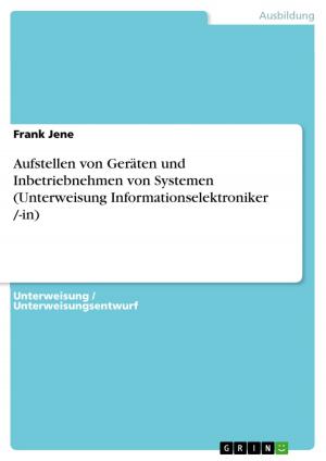 Cover of the book Aufstellen von Geräten und Inbetriebnehmen von Systemen (Unterweisung Informationselektroniker /-in) by Regine Fischer