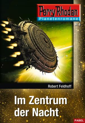 Book cover of Planetenroman 6: Im Zentrum der Nacht