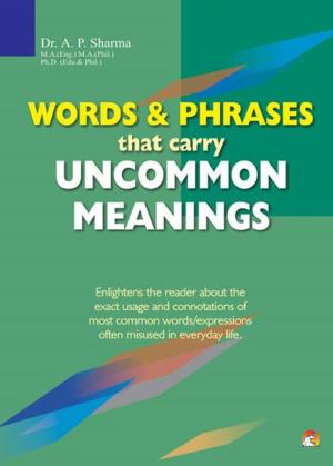 Cover of the book Words & Phrases that Carry Uncommon Meanings - Enlightens the reader about the exact usage and connotations of most common words/expressions often misused in everyday life by Bryan Collins