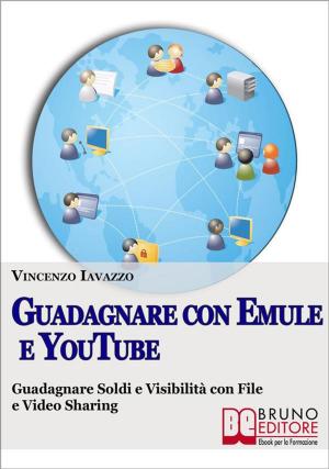 Cover of the book Guadagnare con Emule e Youtube by Giacomo Bruno