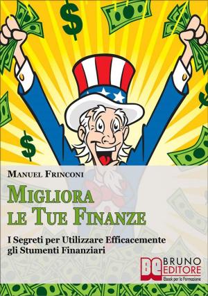 Cover of the book Migliora Le Tue Finanze by Filippo Maria Cailotto