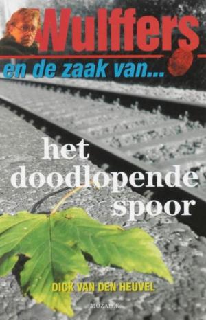 Cover of the book Wulffers en de zaak van het doodlopende spoor by Gerda van Wageningen