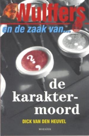 Cover of the book Wulffers en de zaak van de karaktermoord by Hanny van de Steeg-Stolk