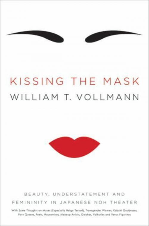 Cover of the book Kissing the Mask by William T. Vollmann, HarperCollins e-books