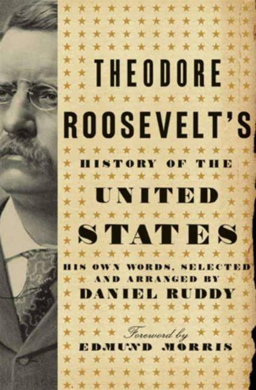 Cover of the book Theodore Roosevelt's History of the United States by Daniel Ruddy, HarperCollins e-books