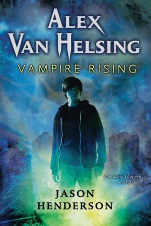 Cover of the book Alex Van Helsing: Vampire Rising by Jason Henderson, HarperTeen