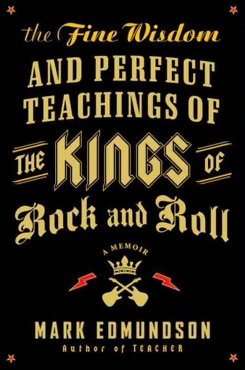 Cover of the book The Fine Wisdom and Perfect Teachings of the Kings of Rock and Roll by Mark Edmundson, HarperCollins e-books