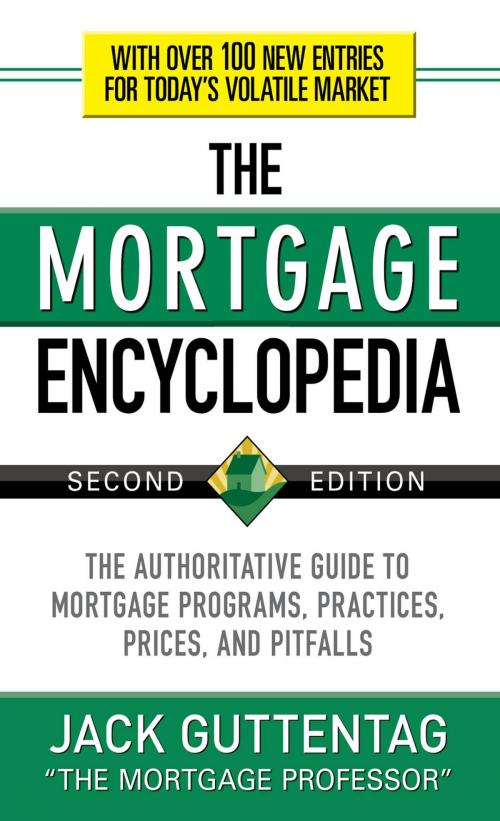 Cover of the book The Mortgage Encyclopedia: The Authoritative Guide to Mortgage Programs, Practices, Prices and Pitfalls, Second Edition by Jack Guttentag, McGraw-Hill Education