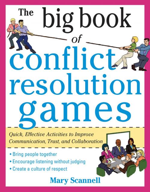 Cover of the book The Big Book of Conflict Resolution Games: Quick, Effective Activities to Improve Communication, Trust and Collaboration by Mary Scannell, McGraw-Hill Education