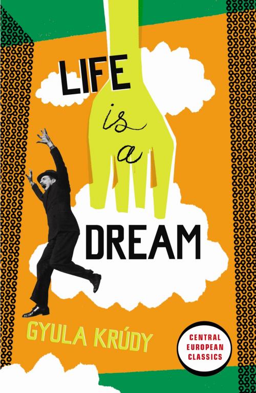 Cover of the book Life Is A Dream by Gyula Krúdy, Penguin Books Ltd
