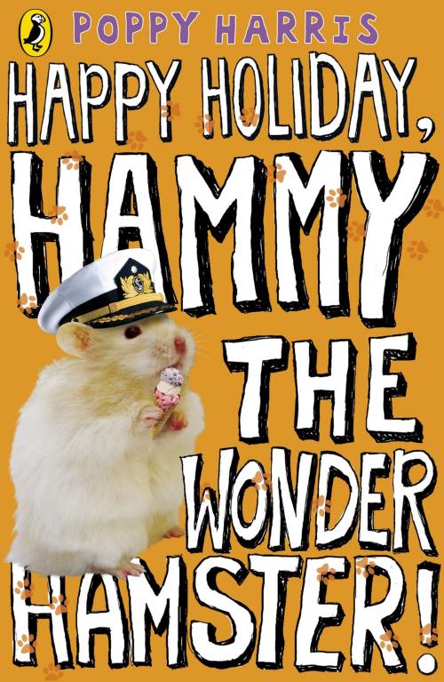Cover of the book Happy Holiday, Hammy the Wonder Hamster! by Poppy Harris, Penguin Books Ltd