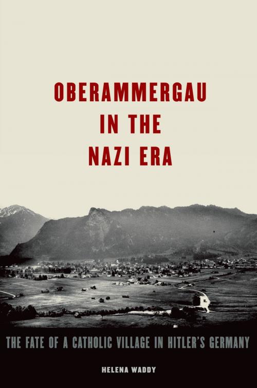 Cover of the book Oberammergau in the Nazi Era by Helena Waddy, Oxford University Press