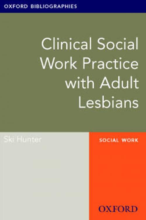 Cover of the book Clinical Social Work Practice with Adult Lesbians: Oxford Bibliographies Online Research Guide by Ski Hunter, Oxford University Press