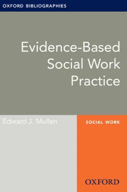 Cover of the book Evidence-based Social Work Practice: Oxford Bibliographies Online Research Guide by Edward J. Mullen, Oxford University Press