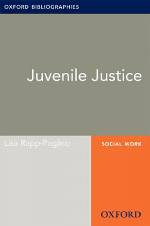 Cover of the book Juvenile Justice: Oxford Bibliographies Online Research Guide by Lisa Rapp-Paglicci, Oxford University Press