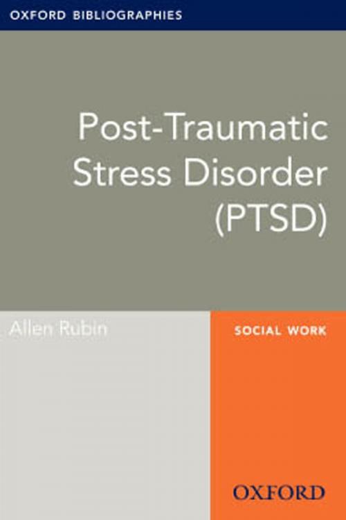Cover of the book Post-Traumatic Stress Disorder (PTSD): Oxford Bibliographies Online Research Guide by Allen Rubin, Oxford University Press