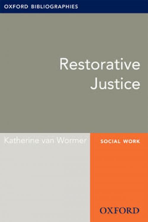 Cover of the book Restorative Justice: Oxford Bibliographies Online Research Guide by Katherine van Wormer, Oxford University Press