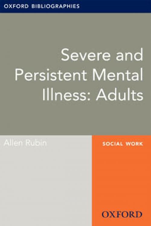 Cover of the book Severe and Persistent Mental Illness: Adults: Oxford Bibliographies Online Research Guide by Allen Rubin, Oxford University Press