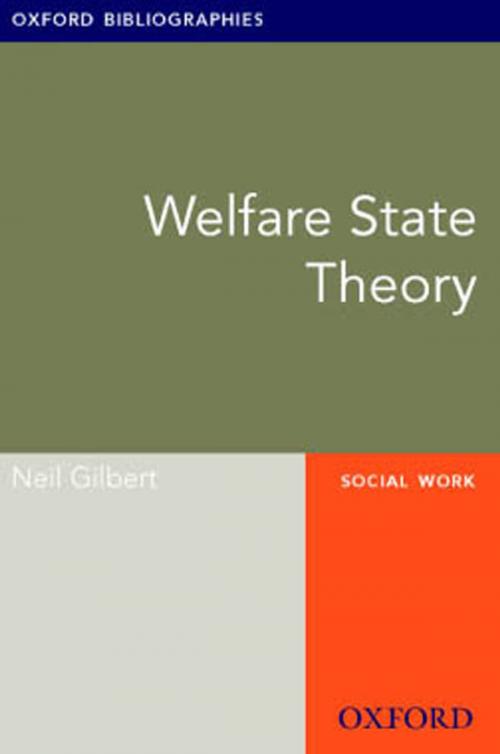 Cover of the book Welfare State Theory: Oxford Bibliographies Online Research Guide by Neil Gilbert, Oxford University Press