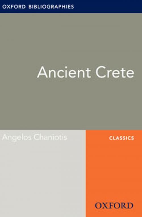 Cover of the book Ancient Crete: Oxford Bibliographies Online Research Guide by Angelos Chaniotis, Oxford University Press