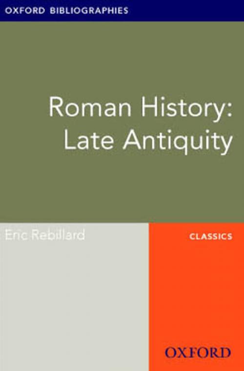 Cover of the book Roman History: Late Antiquity: Oxford Bibliographies Online Research Guide by Eric Rebillard, Oxford University Press