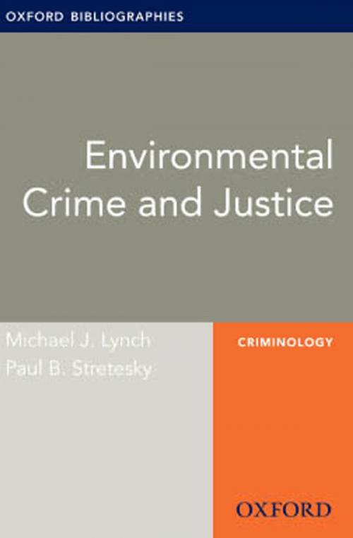 Cover of the book Environmental Crime and Justice: Oxford Bibliographies Online Research Guide by Michael J. Lynch, Paul B. Stretesky, Oxford University Press