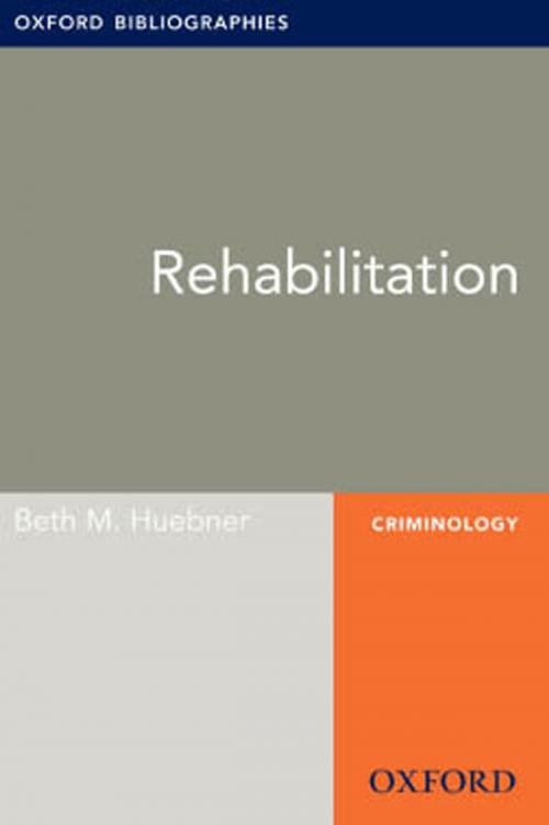 Cover of the book Rehabilitation: Oxford Bibliographies Online Research Guide by Beth M. Huebner, Oxford University Press