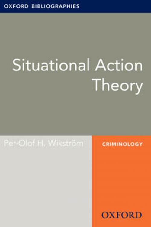 Cover of the book Situational Action Theory: Oxford Bibliographies Online Research Guide by Per-Olof H. Wikström, Oxford University Press