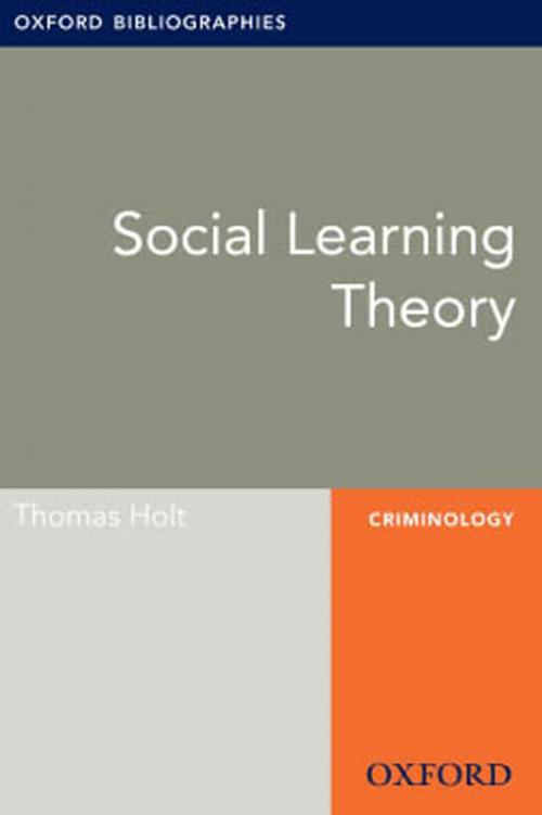 Cover of the book Social Learning Theory: Oxford Bibliographies Online Research Guide by Thomas Holt, Oxford University Press
