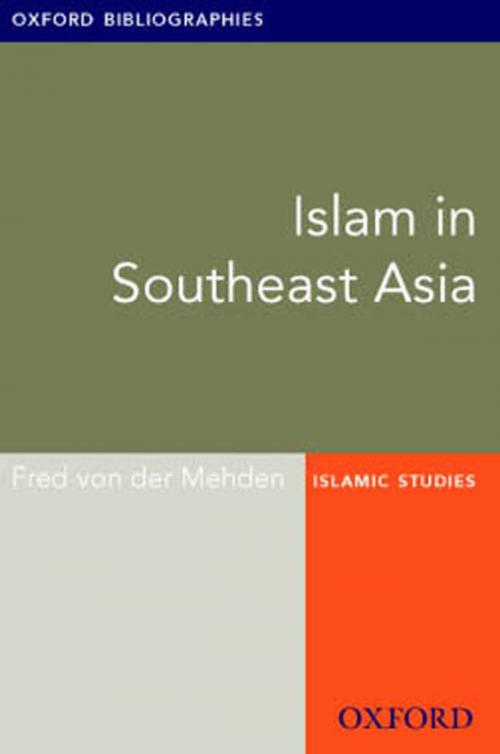 Cover of the book Islam in Southeast Asia: Oxford Bibliographies Online Research Guide by Fred von der Mehden, Oxford University Press