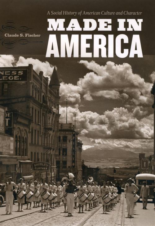 Cover of the book Made in America by Claude S. Fischer, University of Chicago Press