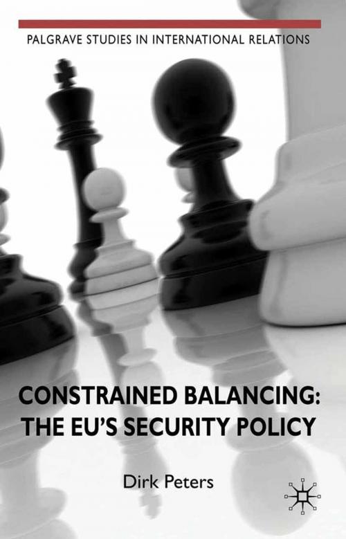 Cover of the book Constrained Balancing: The EU's Security Policy by D. Peters, Palgrave Macmillan UK