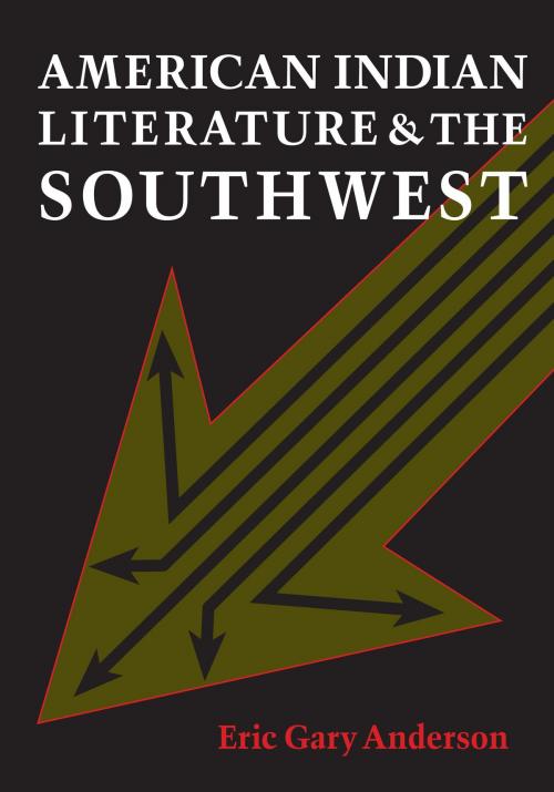 Cover of the book American Indian Literature and the Southwest by Eric Gary Anderson, University of Texas Press