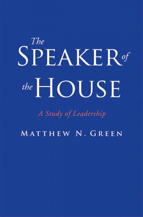 Cover of the book The Speaker of the House by Prof. Matthew N. Green, Yale University Press
