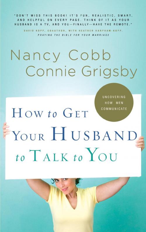 Cover of the book How to Get Your Husband to Talk to You by Connie Grigsby, Nancy Cobb, The Crown Publishing Group