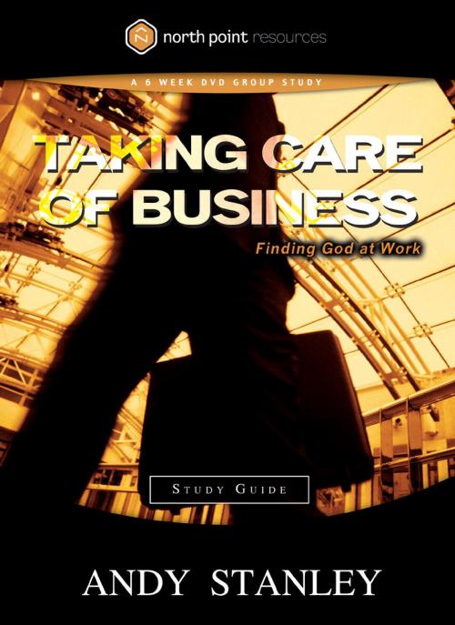 Cover of the book Taking Care of Business Study Guide by Andy Stanley, The Crown Publishing Group